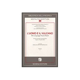 Uomo (L') e il vulcano. Miti Linguaggi Paure Rischi (volume I) Atti del Convegno Internazionale di Napoli (aprile 2003)