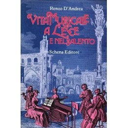 Vita musicale a Lecce e nel Salento dal III secolo a.C. ai giorni nostri