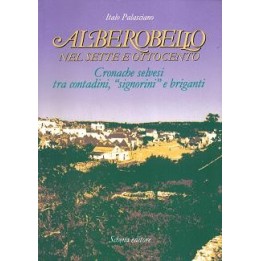 Alberobello nel Sette e Ottocento. Cronache selvesi tra contadini, “signorini” e briganti