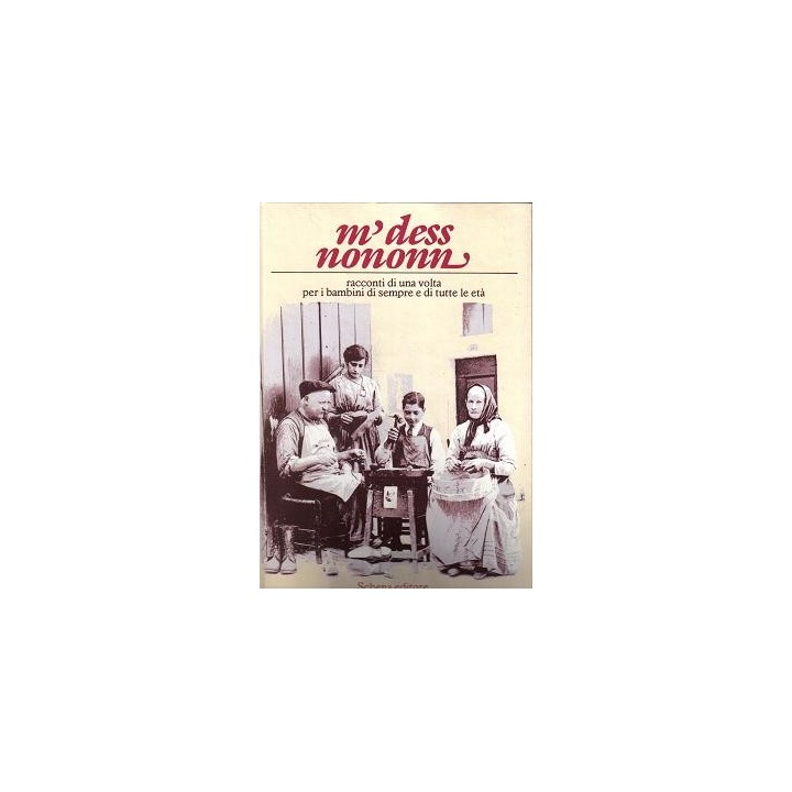 M’ dess nononn - Racconti di una volta per i bambini di sempre e di tutte le età