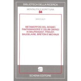Metamorfosi del sogno: fantasmagorie e deliri onirici in Maupassant, Proust, Baudelaire, Breton e Michaux