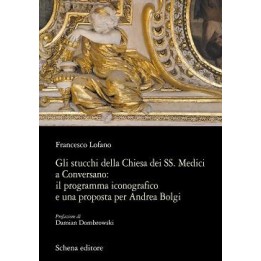 Stucchi (Gli) della Chiesa dei SS. Medici a Conversano: il programma iconografico e una proposta per Andrea Bolgi