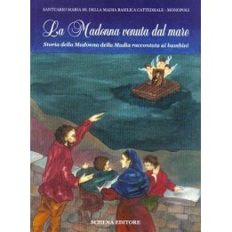 Madonna (La) venuta dal mare - Storia della Madonna della Madia raccontata ai bambini