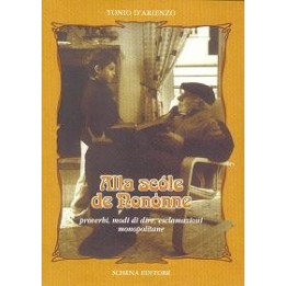 Alla scóle de Nonónne - proverbi, modi di dire, esclamazioni monopolitane