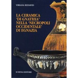 LA CERAMICA 'DI GNATHIA' NELLA 'NECROPOLI OCCIDENTALE' DI EGNAZIA