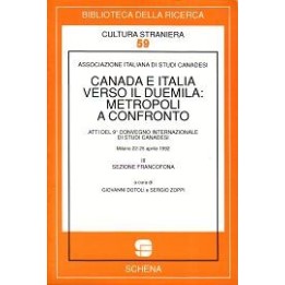 Canada e Italia verso il Duemila: metropoli a confronto (vol. III, sezione francofona) Atti del 9° Convegno internazionale di…