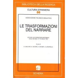 Trasformazioni (Le) del narrare. Atti del XVI Convegno nazionale dell’Associazione italiana di Anglistica (ottobre 1993)