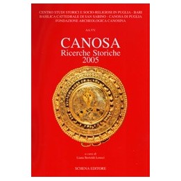 Canosa. Ricerche Storiche 2005. Convegno di studio (febbraio 2005)