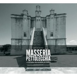 MASSERIA PETTOLECCHIA - la storia gli uomini le terre