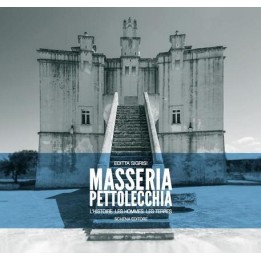 MASSERIA PETTOLECCHIA - L'Histoire Les Hommes Les Terres