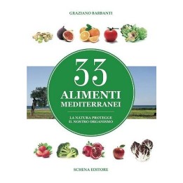 33 ALIMENTI MEDITERRANEI - la natura protegge il nostro organismo