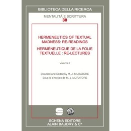 HERMENEUTICS OF TEXTUAL MADNESS: RE-READINGS - HERMENEUTIQUE DE LA FOLIE TEXTUELLE: RE-LECTURES - vol I