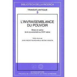 Invraisemblance (L') du pouvoir. Mises en scène de la souveraineté au XVIIe siècle
