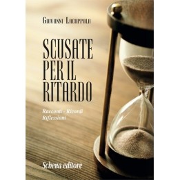 SCUSATE PER IL RITARDO - racconti ricordi riflessioni