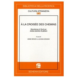 À la croisée des chemins. Miscellanea di Studi per Anna Maria Rubino