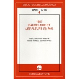 Milleottocentocinquantasette. Baudelaire et Les Fleurs du Mal. Actes du Colloque de Paris (mars 2007)