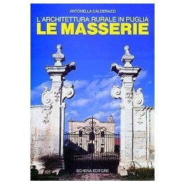 Architettura (L') rurale in Puglia. Le masserie