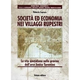 Società ed economia nei villaggi rupestri. La vita quotidiana nelle gravine dell’arco Jonico Tarentino