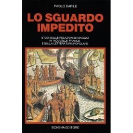 Sguardo (Lo) impedito. Studi sulle relazioni di viaggio in “Nouvelle-France” e sulla letteratura popolare