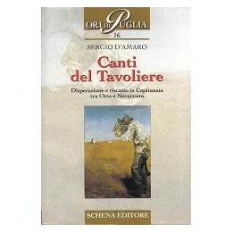 Canti del Tavoliere. Disperazione e riscatto in Capitanata tra Otto e Novecento