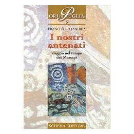 Nostri (I) antenati viaggio nel tempo dei Messapi