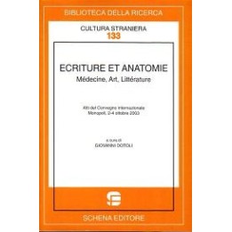 Ecriture et anatomie. Atti del Convegno internazionale di Monopoli (ottobre 2003)