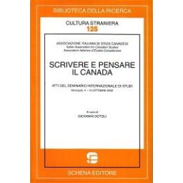 Scrivere e pensare il Canada. Atti del Seminario internazionale di Studi, Monopoli (ottobre 2002)
