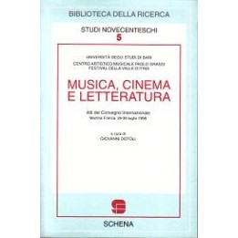Musica, cinema e letteratura. Atti del Convegno Internazionale di Martina Franca (luglio 1996)