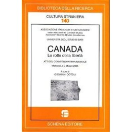 Canada. Le rotte della libertà. Atti del Convegno internazionale di Monopoli (ottobre 2005)