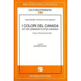 Colori (I) del Canada. Atti del Seminario di studi canadesi, Pescara (novembre 2003)