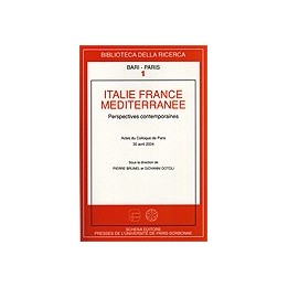 Italie France Méditerranée. Actes du Colloque de Paris (avril 2004)