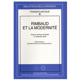 Rimbaud et la modernité. Actes du colloque de Naples (décembre 2004)