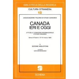 Canada ieri e oggi (vol. II, sezione anglofona) Atti del 6° Convegno internazionale di studi canadesi (marzo 1985)
