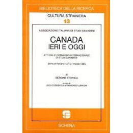 Canada ieri e oggi (vol. III, sezione storica) Atti del 6° Convegno internazionale di studi canadesi (marzo 1985)