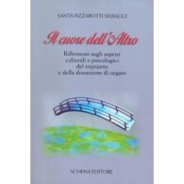 Cuore (Il) dell’Altro. Riflessioni sugli aspetti culturali e psicologici del trapianto e della donazione di organi