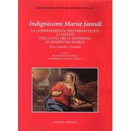 Indignissimi Mariæ famuli. La Confraternita dell’Immacolata e i dipinti della vita della Madonna in Minervino Murge. Note…