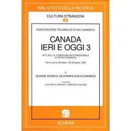 Canada ieri e oggi 3 (vol. III, sezione anglofona) Atti dell’8° Convegno internazionale di studi canadesi (aprile 1990)…