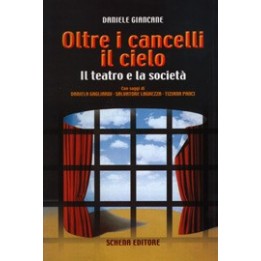 Oltre i cancelli il cielo. Il teatro e la società