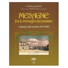 Mesagne fra le immagini del passato. Catalogo delle cartoline (1901-1986)