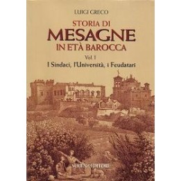 Storia di Mesagne in età barocca (vol. I) I Sindaci, l’Università, i Feudatari