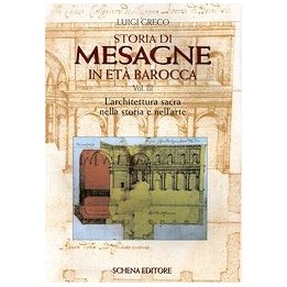 Storia di Mesagne in età barocca (vol. III) L’architettura sacra nella storia e nell’arte