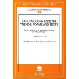 Early Modern English: Trends, Forms and Texts. Papers read at the Fourth National Conference of History of English (may 1991)