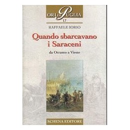 Quando sbarcavano i Saraceni da Otranto a Vieste