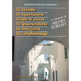 Tièmbe (Lu), La sgarratora, Sèppe li sièrre, Lu quarandotte, La mazzetta, Lu condominije. Documenti di vita ostunese