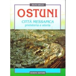 Ostuni città messapica, preistoria e storia