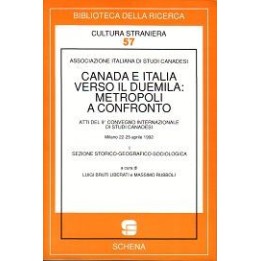 Canada e Italia verso il Duemila: metropoli a confronto (vol. I) Atti del 9° Convegno internazionale di studi canadesi…