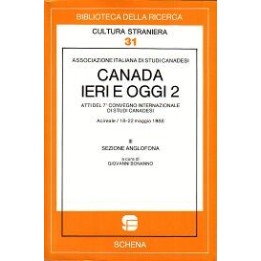 Canada ieri e oggi 2 (vol. III, sezione anglofona) Atti del 7° Convegno internazionale di studi canadesi (maggio 1988)
