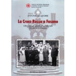 Croce (La) Rossa a Fasano. Oltre mezzo secolo di solidarietà tra storia e cronaca