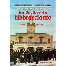 Pasticcaria (La) Abbracciante storia e ricette