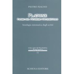 Platone Padre del pensiero occidentale. Antologia sistematica degli scritti
